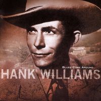 Hank Williams - Blues Come Around